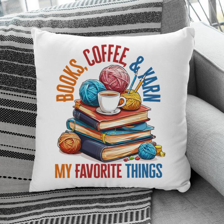 Books Coffee & Yarn Lover My Favorite Things Pillowcase