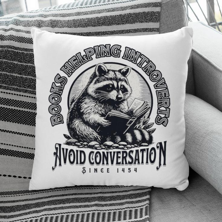 Books Helping Introvert Avoid Conversation Since 1454 Pillowcase