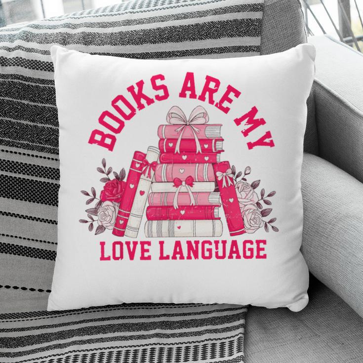 Books Are My Love Language Valentine Book Lover Pillowcase