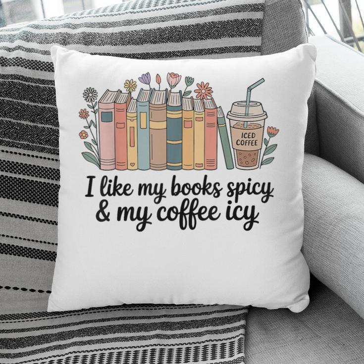 I Like My Books Spicy & My Coffee Icy Lover Bookworm Pillowcase