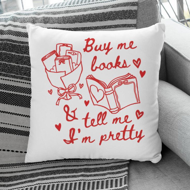 Buy Me Books And Tell Me I'm Pretty Pillowcase