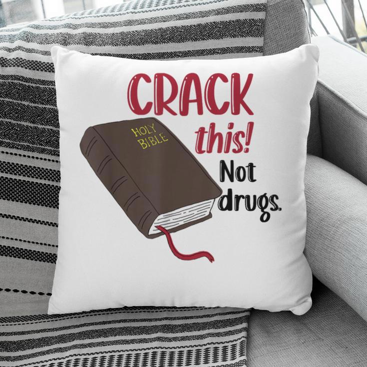 Christian Quote Holy Bible Crack This Book Not Drugs Pillowcase