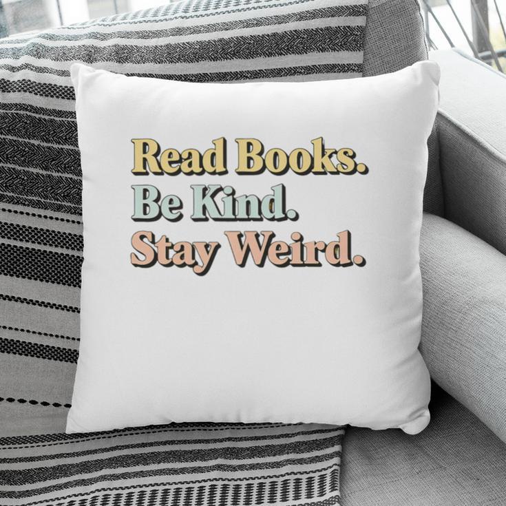 Classic Read Books Be Kind Stay Weird Positive Reader Premium Tri-Blend Pillowcase