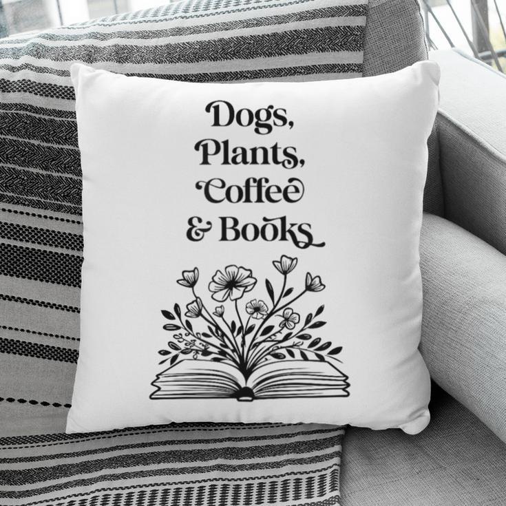 Dogs Plants Coffee Books Book Lover Dog Lover Reading Pillowcase