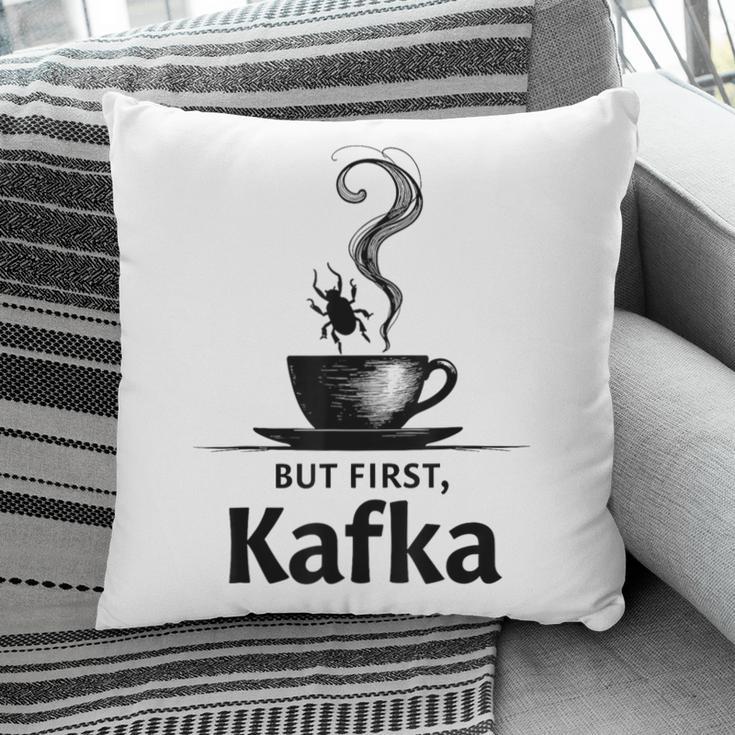 But First Kafka Coffee For Literature & Book Lovers Pillowcase