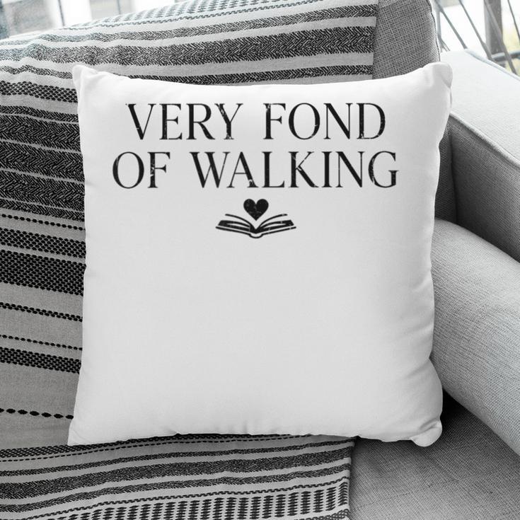 Very Fond Of Walking Book Lover Mom Walking Bookish Pillowcase