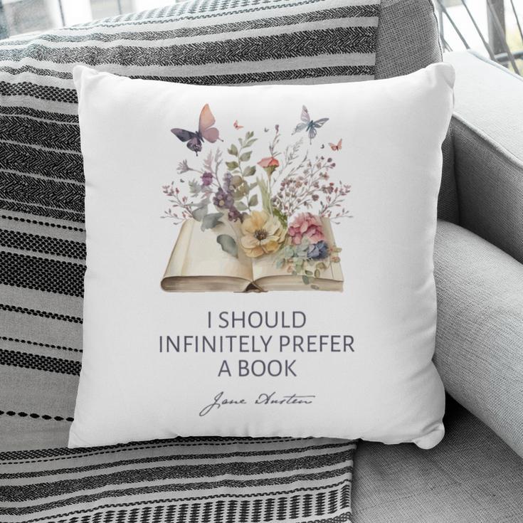 I Should Infinitely Prefer A Book Jane Austen Fan Woman Girl Pillowcase