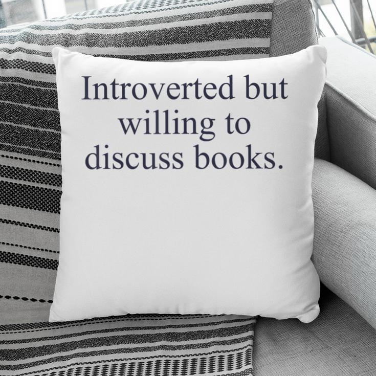 Introverted But Willing To Discuss Books Reading Introvert Pillowcase