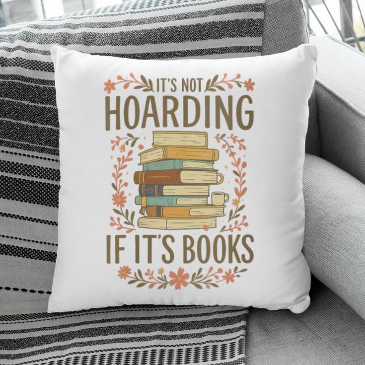 It's Not Hoarding If It's Books Book Lover Graphic Pillowcase
