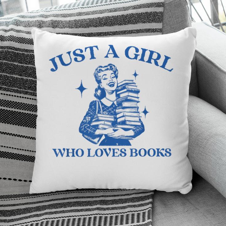 Just a Girl Who Loves Books Book Lover Bookish Pillowcase
