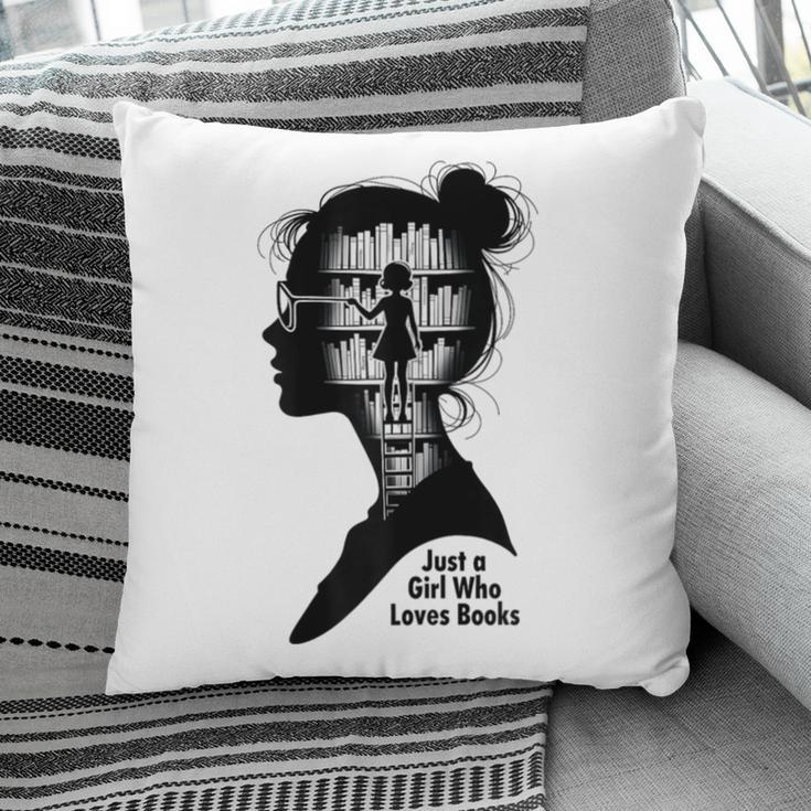 Just A Girl Who Loves Books Girls Books Lovers Pillowcase