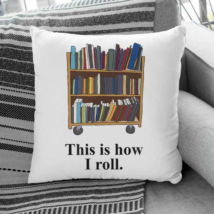 Librarian Book Return Cart This Is How I Roll Pillowcase