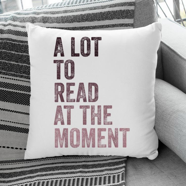 A Lot To Read At The Moment Book Reader Retro Reading Pillowcase