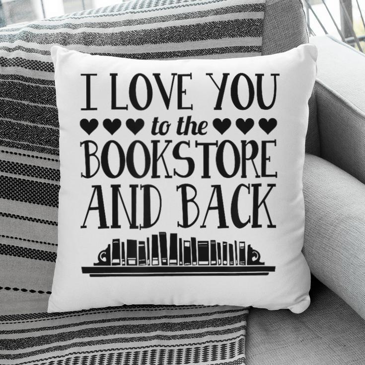 I Love You To The Bookstore And Back Pillowcase