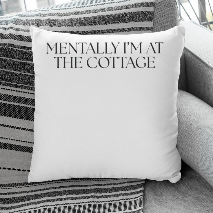 Mentally I'm At The Cottage Bookish Romance Book Lover Pillowcase