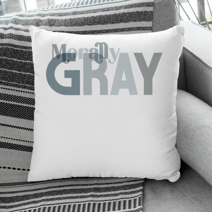 Morally Gray Shirt Cute Romance Novel Reader Smut Book Premium Pillowcase