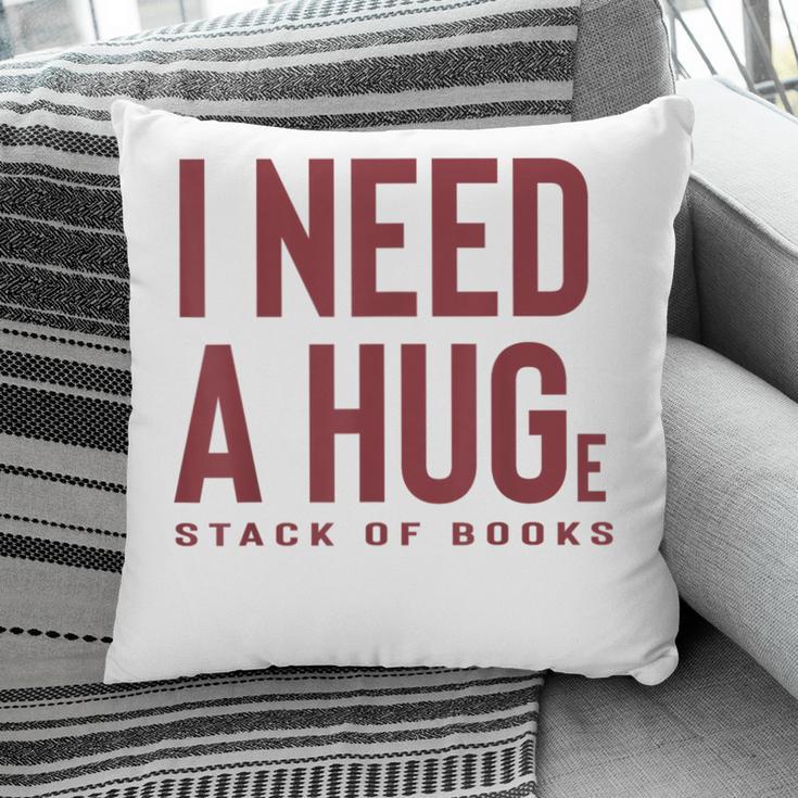 i Need a Huge Stack Of Books Pillowcase