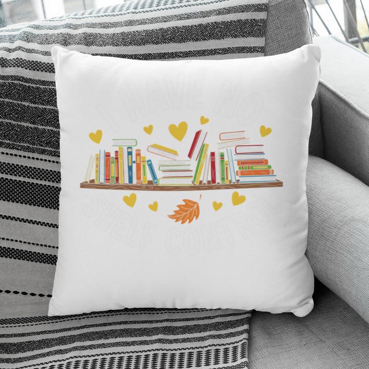 I Have No Shelf Control Witty Book Lover Artwork Pillowcase