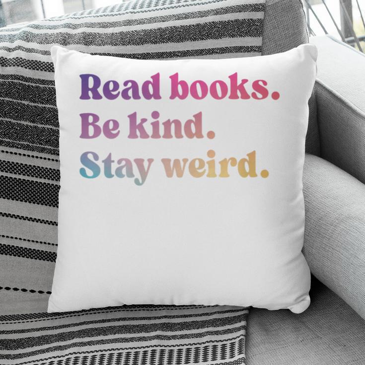 Read Books Be Kind Stay Weird Book Lover Premium Tri-Blend Pillowcase