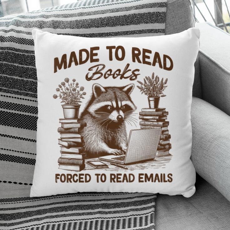 Reading Book Lover Made To Read Books Forces To Read Emails Pillowcase