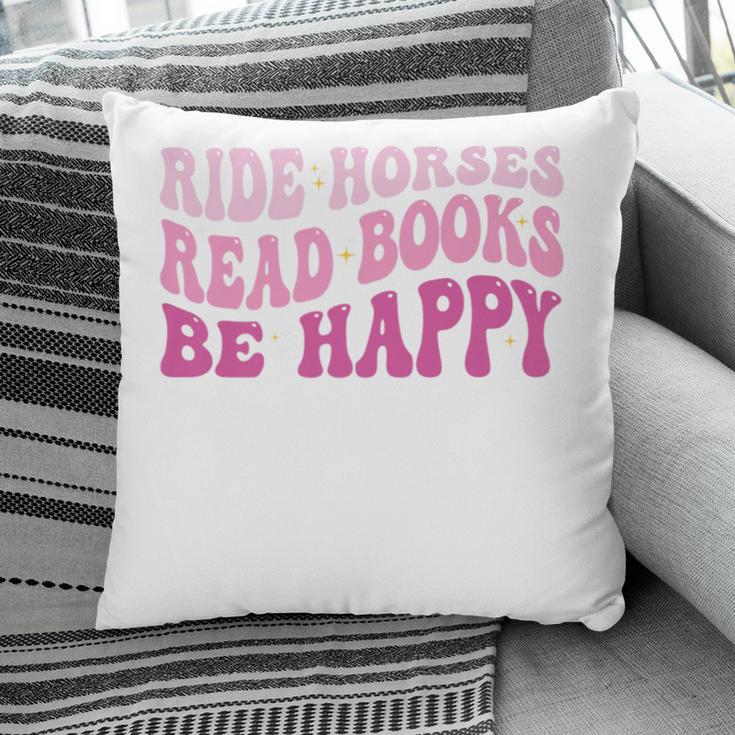Ride Horses Read Books Be Happy Groovy Book Horse Premium Pillowcase