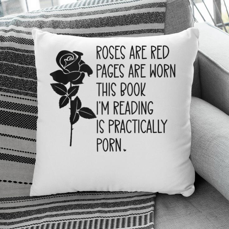 Roses Are Red Pages Are Worn Spicy Book Reading Smut Reader Pillowcase