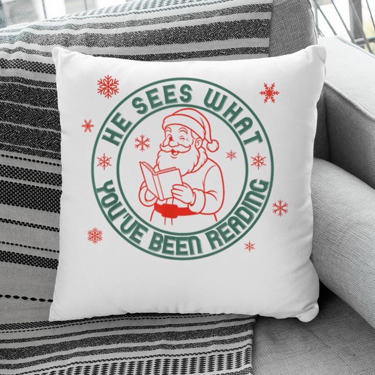 He Sees What You'Ve Been Reading Christmas Book Lover Shirt Pillowcase