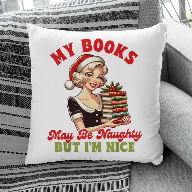 Smut Reader Christmas My Books May Be Naughty But I'm Nice Pillowcase