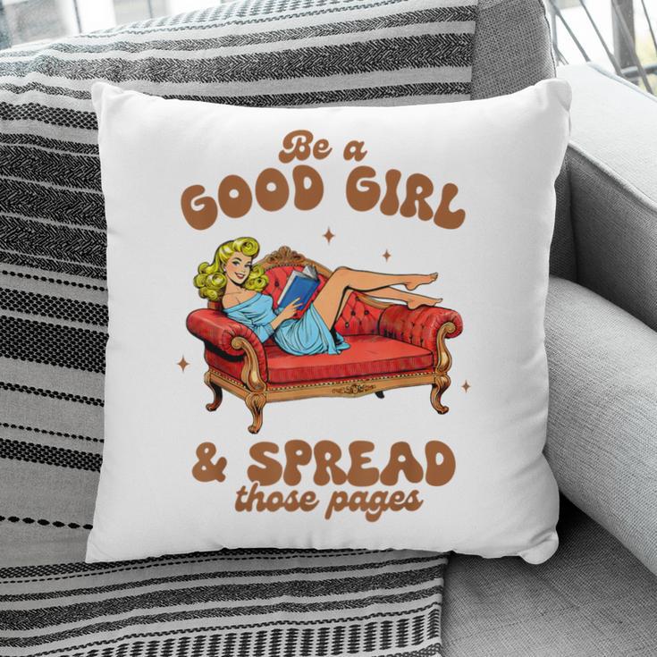 Smut Reader Be A Good Girl & Spread Those Pages Spicy Book Pillowcase