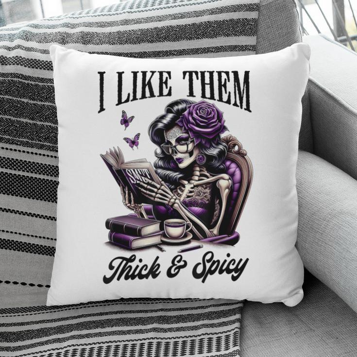 Smut Reader Spicy Book Romance I Like Them Thick & Spicy Pillowcase