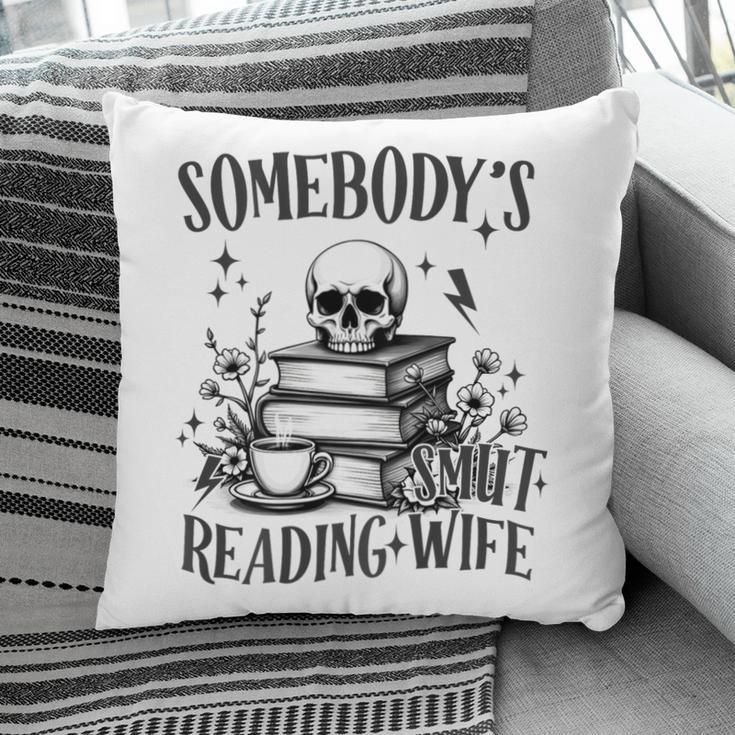 Somebody's Smut Reading Wife Smutty Book Lovers Pillowcase