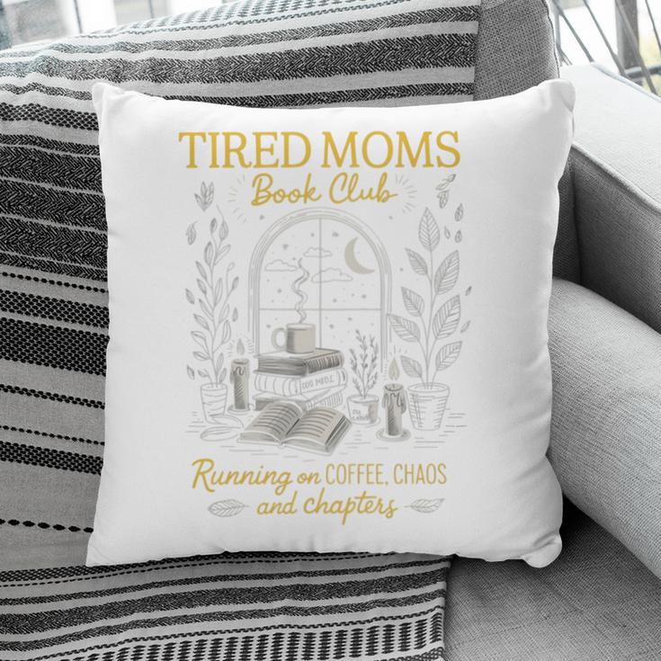 Tired Moms Book Club Coffee Chaos Readers Cozy Pillowcase