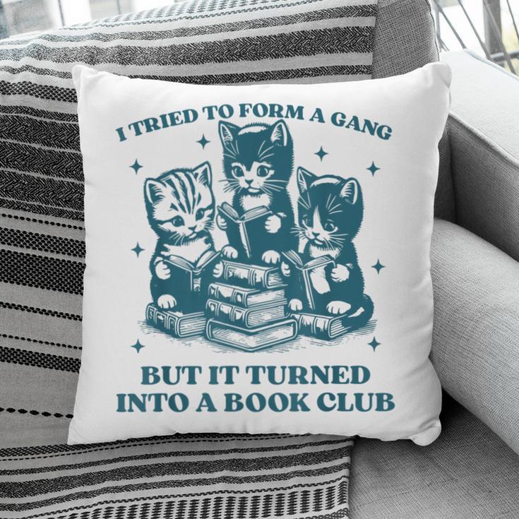 I Tried To Form A Gang Book Club Quote For Women Pillowcase