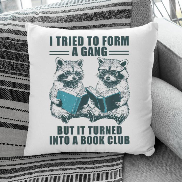 I Tried To Form Gang But It Turned Into A Book Club Raccoon Pillowcase