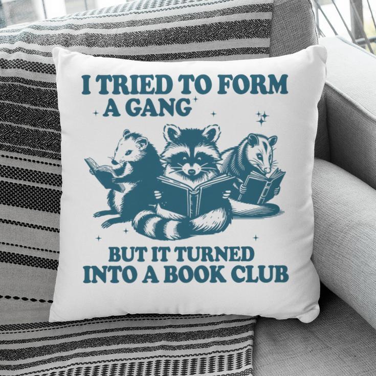 I Tried To Form A Gang But It Turned Into A Book-Club Reader Premium Tri-Blend Pillowcase