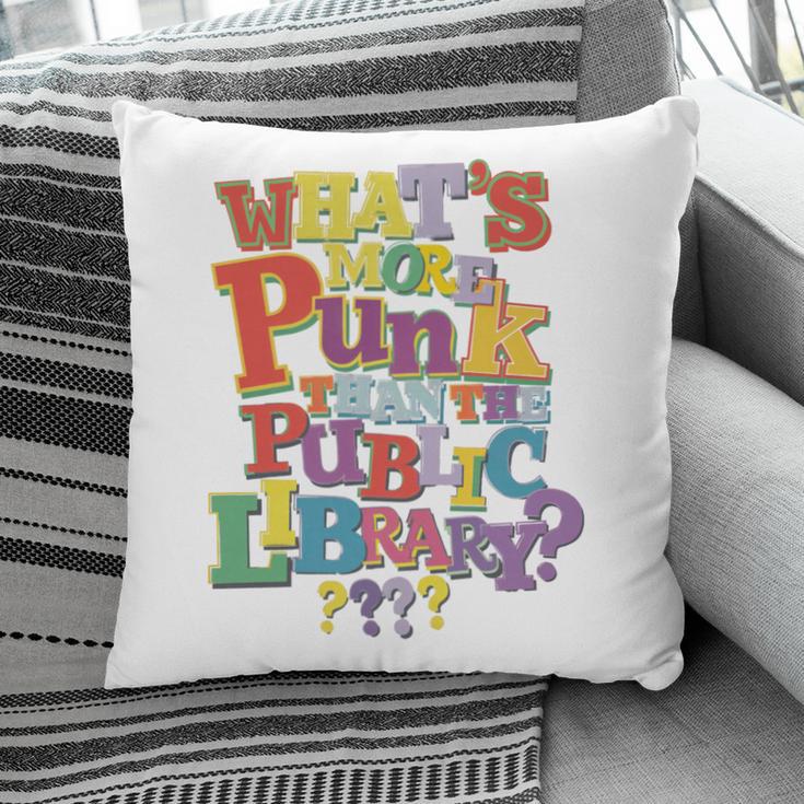 Whats More Punk Than The Public Library T Shirt Book Lover Pillowcase
