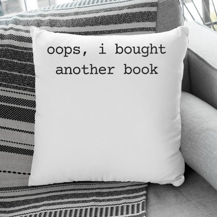 Women's Book Lover Oops I Bought Another Book Bookworm Reader Pillowcase