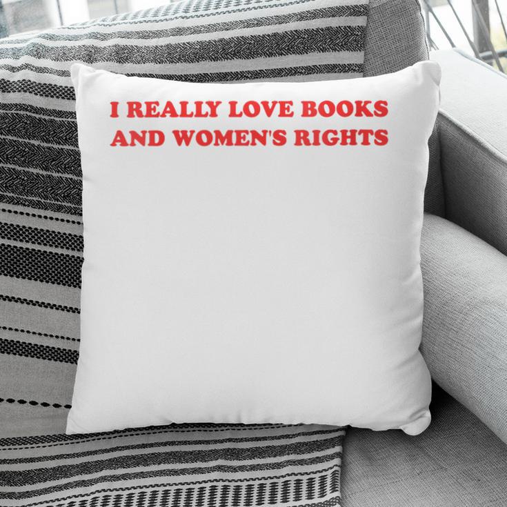 Women's I Really Love Books And Women's Rights Feminist Girls Women Pillowcase