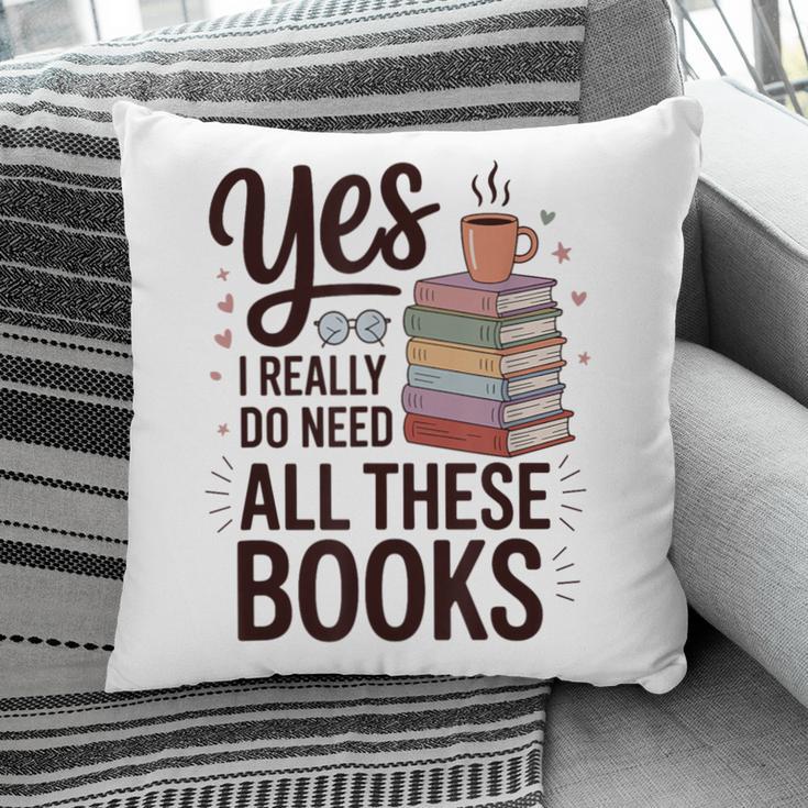 Yes I Really Do Need All These Books Coffee Pillowcase Yes I Really Do Need All These Books Coffee Pillowcase