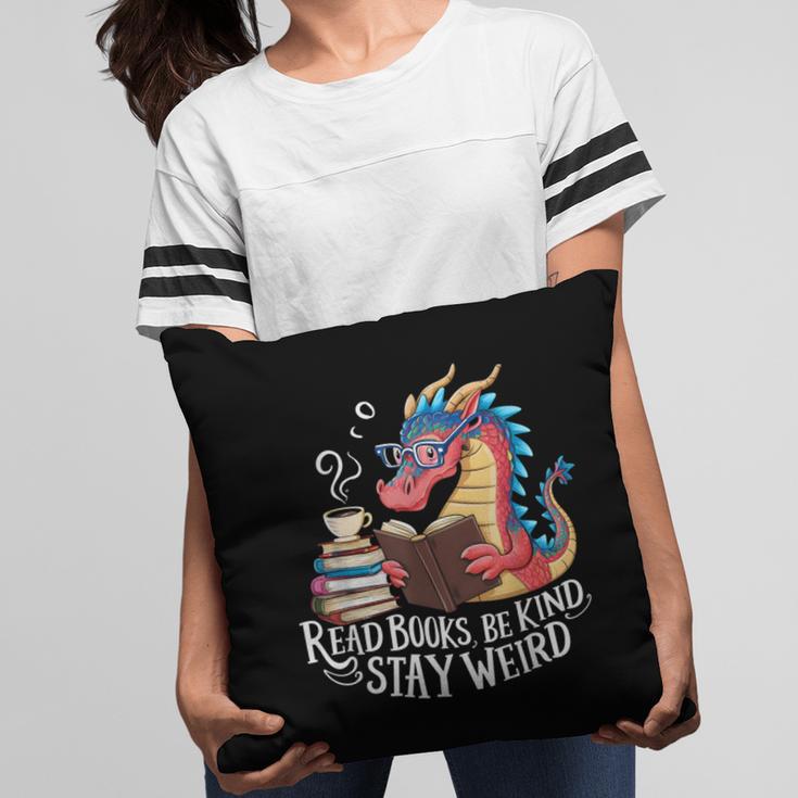 Adorable Book Lover Dragon Read Books Be Kind Stay Weird Pillowcase