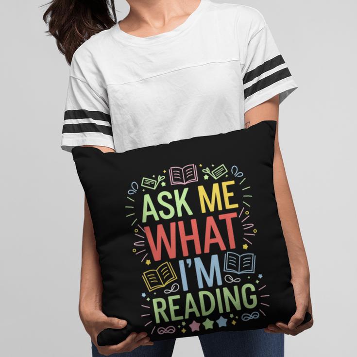 Ask Me What I'm Reading Bookworm Librarian Reader Pillowcase