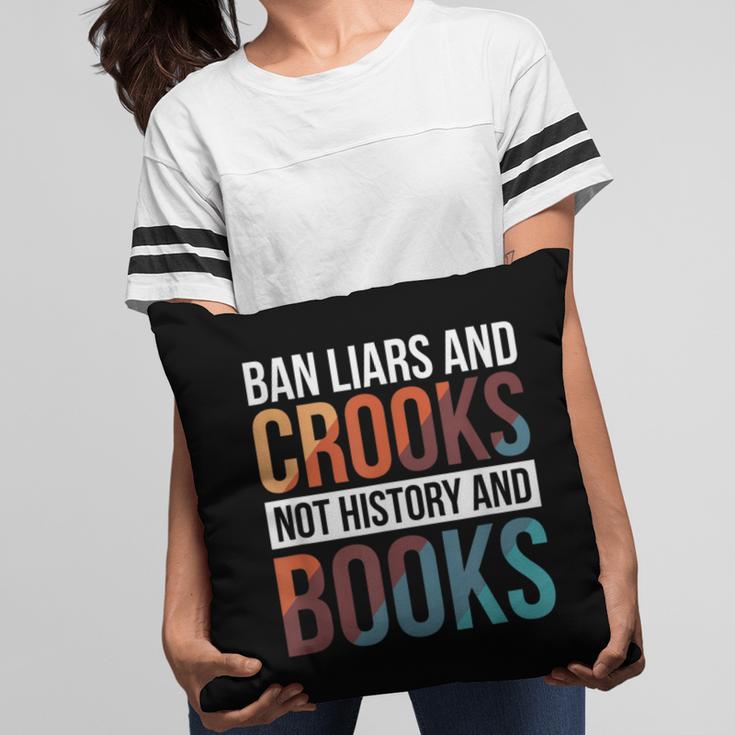 Ban Liars And Crooks Not History And Books Pillowcase