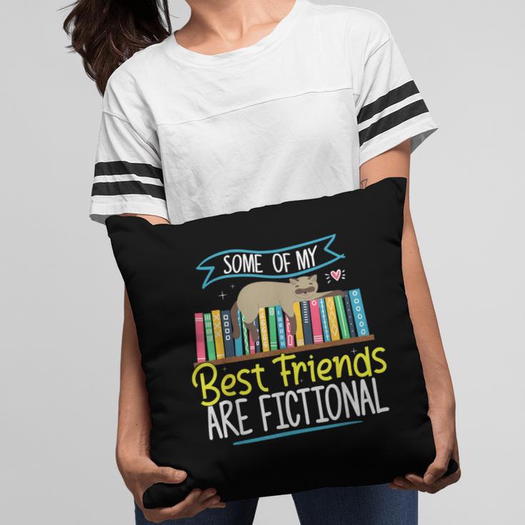Some Of My Best Friends Are Fictional Book Lover Bookworm Pillowcase Some Of My Best Friends Are Fictional Book Lover Bookworm Pillowcase