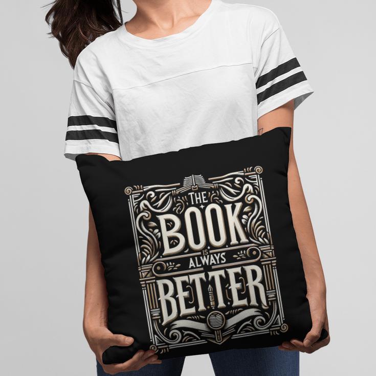 The Book Is Always Better Reader Preference Pillowcase The Book Is Always Better Reader Preference Pillowcase