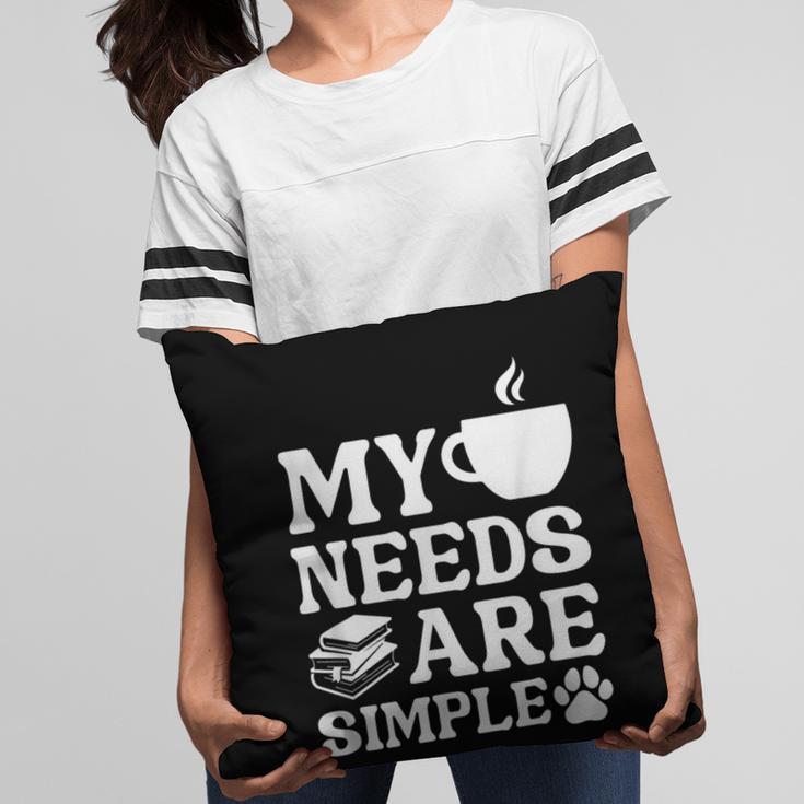 Book Coffee Dog Book My Needs Are Simple Men Women Kids Pillowcase