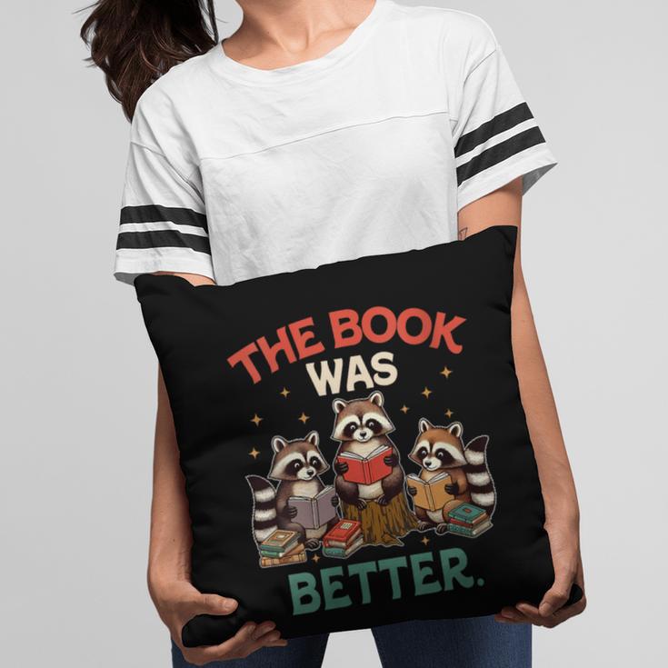 Book Lover Racoon Reading Bookish The Book Was Better Pillowcase