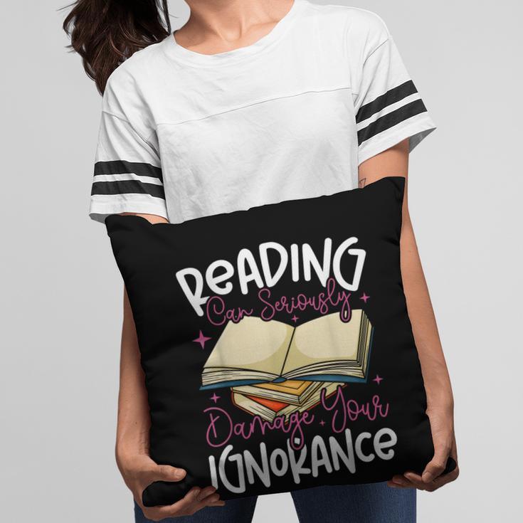 Book Reading Reading Can Seriously Damage Your Ignorance Pillowcase