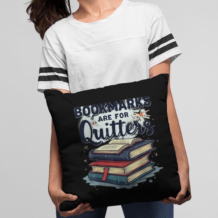 Bookmarks Are For Quitters Reading Quote Book Lover Pillowcase