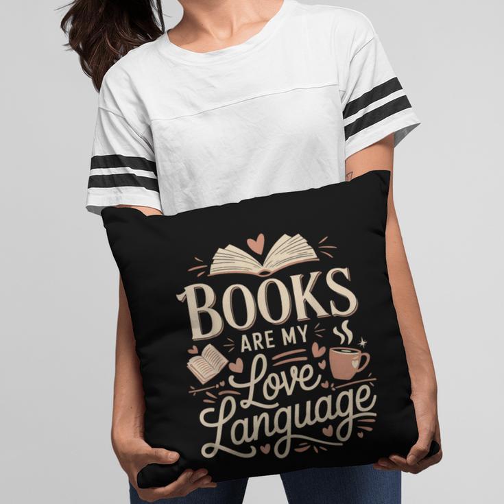Books Are My Love Language Reader And Book Lover Bookworms Pillowcase