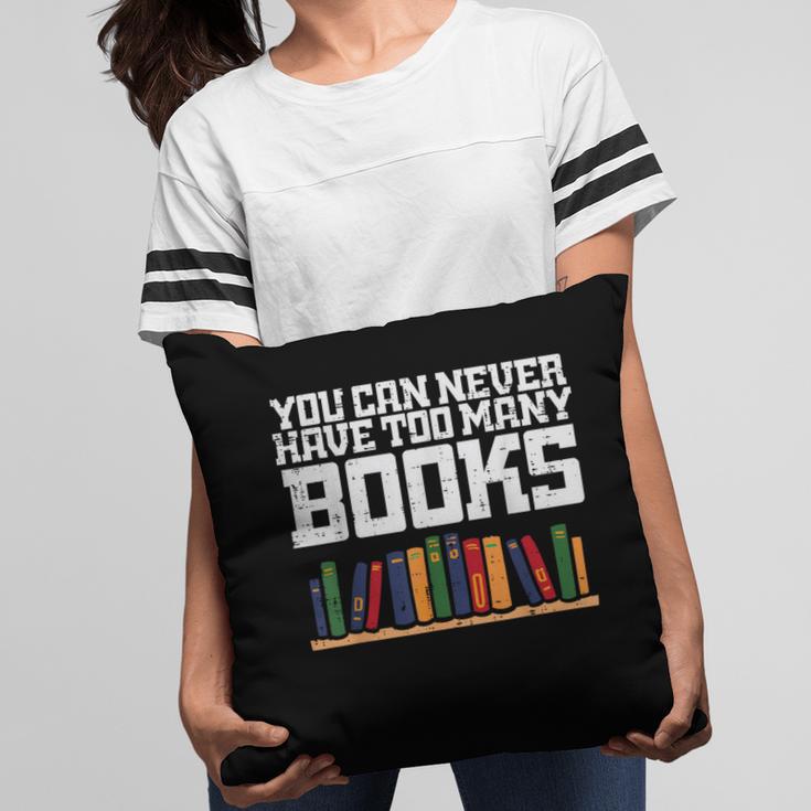 Never Too Many Books Read Book Reading Librarian Men Women Pillowcase